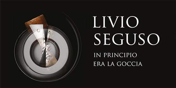 Livio Seguso – In principio era la goccia